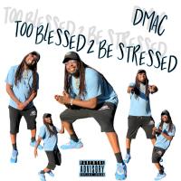 Artwork for Too Blessed 2 Be Stressed by D'MAC