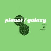 Artwork for Out of My Hands by Planet Galaxy