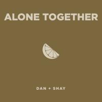 Artwork for Alone Together by Dan + Shay