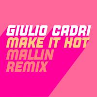 Artwork for Make It Hot (Mallin Remix) by Giulio Cadri