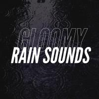 Artwork for Gloomy Rain Sounds by Rain Sounds