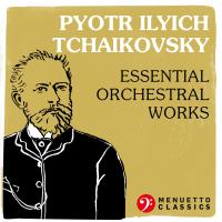 Artwork for Pyotr Ilyich Tchaikovsky: Essential Orchestral Works by Various Artists