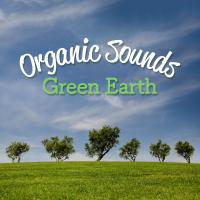 Artwork for Organic Sounds: Green Earth by Sounds of Nature Relaxation