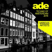 Artwork for Ade Techno Of Amsterdam 2018 by Various Artists