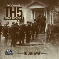 Artwork for Trap House 5: The Last Chapter by Gucci Mane