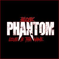 Artwork for Block Phantom by Louie b tha name