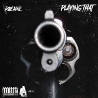 Artwork for Playing That by Rocaine
