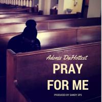 Artwork for Pray for Me by Adonis DaHottest