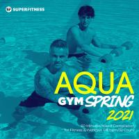 Artwork for Aqua Gym Spring 2021: 60 Minutes Mixed Compilation for Fitness & Workout 128 bpm/32 Count by SuperFitness