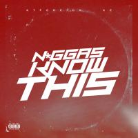 Artwork for Niggas Know This by KT Foreign