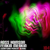 Artwork for Ferkin Merkin (Scratchin Pervert Mix) by Ross Homson