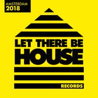 Artwork for Let There Be House Amsterdam 2018 by Various Artists