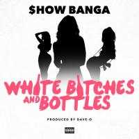 Artwork for White Bitches and Bottles by SHOW BANGA