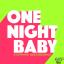 Artwork for One Night Baby (Original Mix)