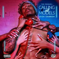 Artwork for Calling All Models: The Prequel by Nick Cannon