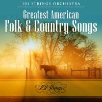 Artwork for Greatest American Folk & Country Songs by 101 Strings Orchestra