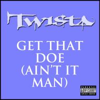 Artwork for Get That Doe (Ain't It Man) by Twista