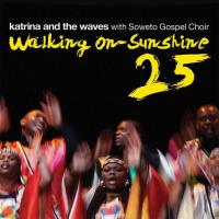 Artwork for Walking on Sunshine (with Soweto Gospel Choir) (25th Anniversary Edition) by Katrina and the Waves