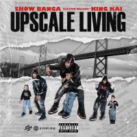 Artwork for Upscale Living (feat. King Kai) by SHOW BANGA