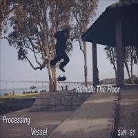 Artwork for Rumble The Floor by Processing Vessel