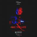 Artwork for Way Too Late