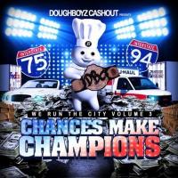 Artwork for We Run the City, Vol. 3 Chances Make Champions by Doughboyz Cashout