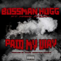 Artwork for Paid My Way (feat. Mark Knoxx) by Bossman Hogg