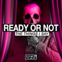 Artwork for The Things I Say by Ready or Not