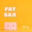 Artwork for Fat Sax (Original Mix)