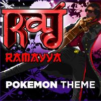 Artwork for Pokemon Theme by Raj Ramayya