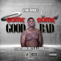 Artwork for Some Good Some Bad (feat. Work Dirty & Lavish D) by Yung Bundle