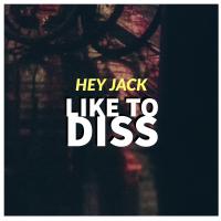 Artwork for Like To Diss by Hey Jack