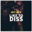 Artwork for Like To Diss (Original Mix)