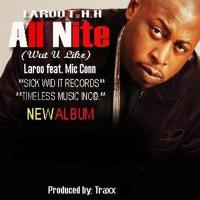 Artwork for All Nite [Wut U Like] (feat. Mic Conn) by Laroo