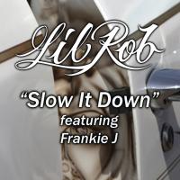 Artwork for Slow It Down (feat. Frankie J) - Single by Lil Rob