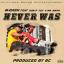 Artwork for Never Was (feat. Don P, Tilt & Mr. Maph)