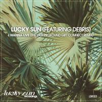 Artwork for I Wanna Live (The Vast Profound Gift Connect Remix) by Lucky Sun