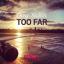 Artwork for Too Far