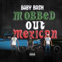 Artwork for Mobbed Out Mexican by BABY BASH