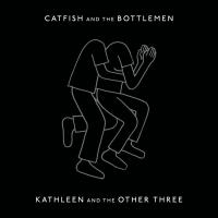 Artwork for Kathleen And The Other Three by Catfish and the Bottlemen