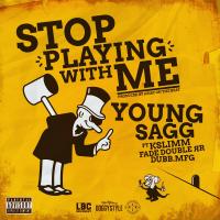 Artwork for Stop Playing with Me (feat. Kslimm, Fade Double RR & Dubb.MFG) by Young Sagg