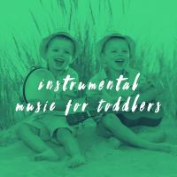 Artwork for Instrumental Music for Toddlers by Sleep Baby Sleep