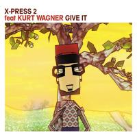 Artwork for Give It (feat. Kurt Wagner) by X-Press 2