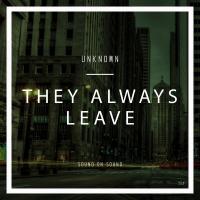 Artwork for They Always Leave by Unknown