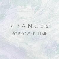 Artwork for Borrowed Time (Remixes) by frances