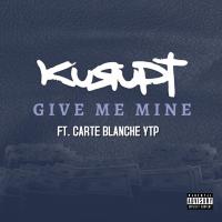 Artwork for Give Me Mine (feat. Carte Blanche YTP) by Kurupt