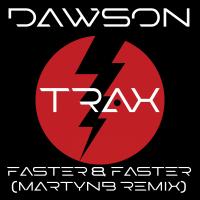 Artwork for Faster & Faster (MartynB Remix) by Dawson