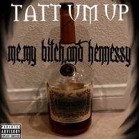 Artwork for Me, My Bitch, and Hennessy by Tattum Up