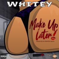 Artwork for Make Up Later by Whitey