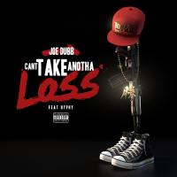 Artwork for Can't Take Anotha Loss (feat. Hyphy) by Joe Dubb